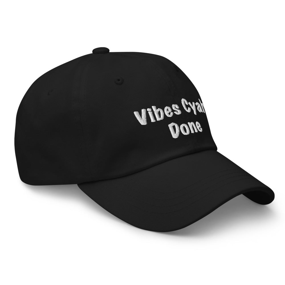 Vibes Cyah Done Dad Hat